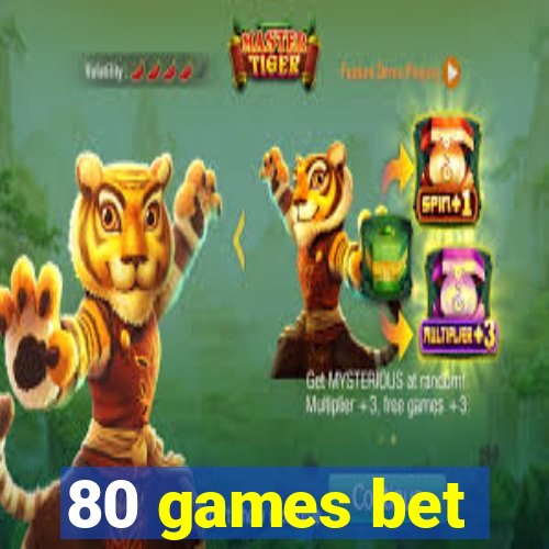 80 games bet